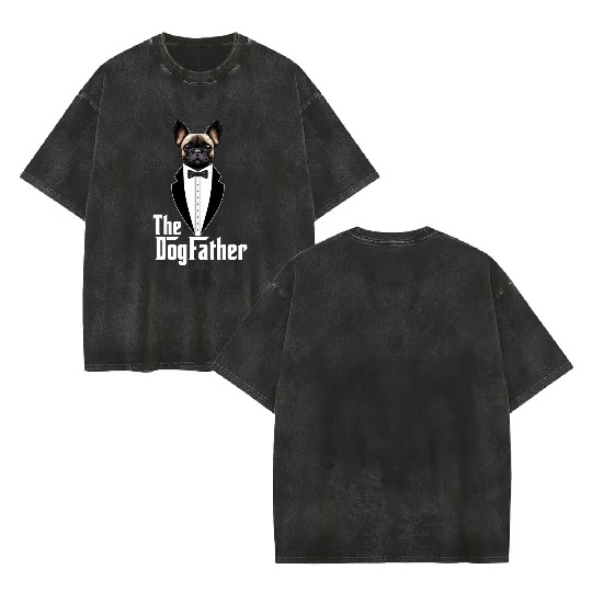 The Dogfather Funny dog dad French Bulldog Double Sided Mineral Wash T Shirts