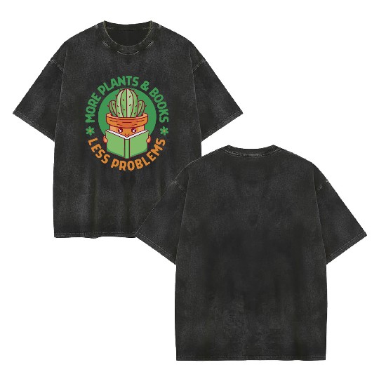 More Plants and Books Less Problems Double Sided Mineral Wash T Shirts