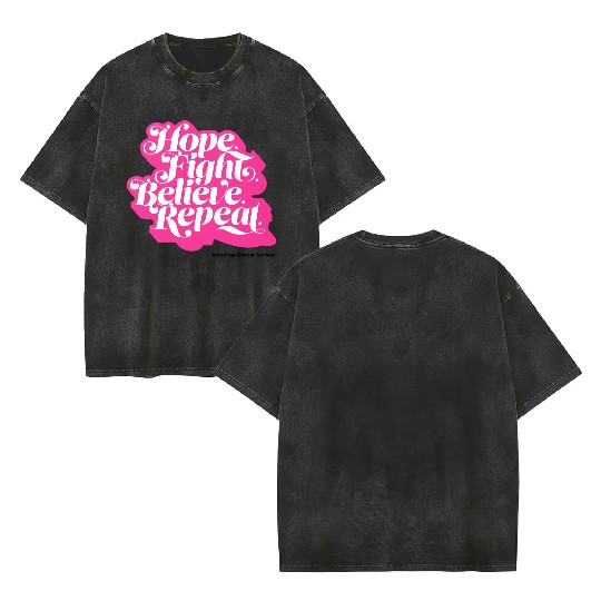 Hope Fight Believe Repeat American Cancer Society Double Sided Mineral Wash T Shirts
