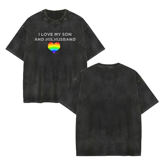 I love my son & his husband mom dad LGBTQ wedding Double Sided Mineral Wash T Shirts