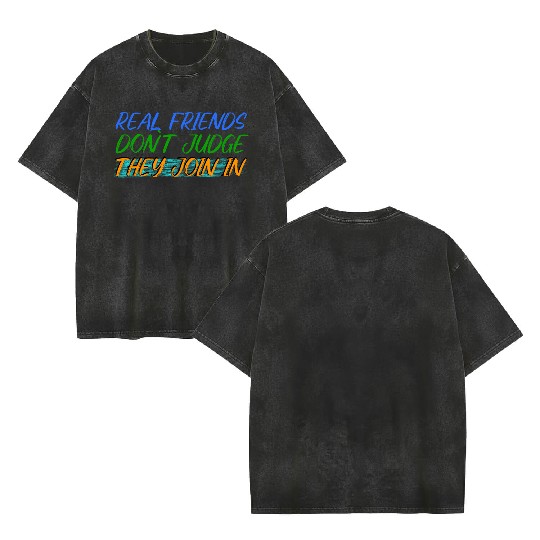 Real Friends Join the Fun, Not Judge Double Sided Mineral Wash T Shirts