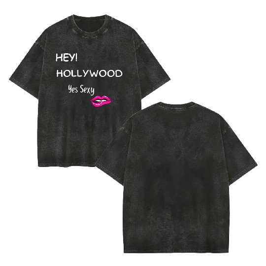 HEY HOLLYWOOD Yes Sexy part 2 Double Sided Mineral Wash T Shirts