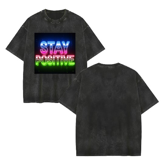 Neon Stay Positive Motivational Design Double Sided Mineral Wash T Shirts