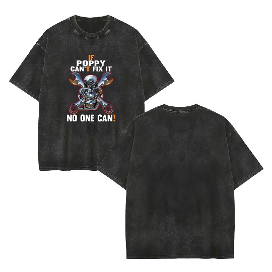 IF POPPY CAN'T FIX IT! Double Sided Mineral Wash T Shirts