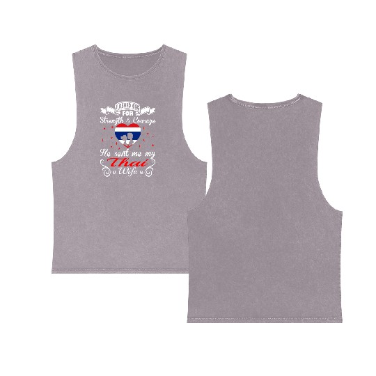 Asked God For Strength Courage He Sent Thai Wife Double Sided Mineral Wash Tank Tops