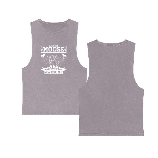 Because Moose Are Freaking Awesome Double Sided Mineral Wash Tank Tops