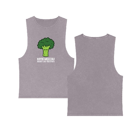 Maybe Broccoli Doesn't Like You Either Double Sided Mineral Wash Tank Tops