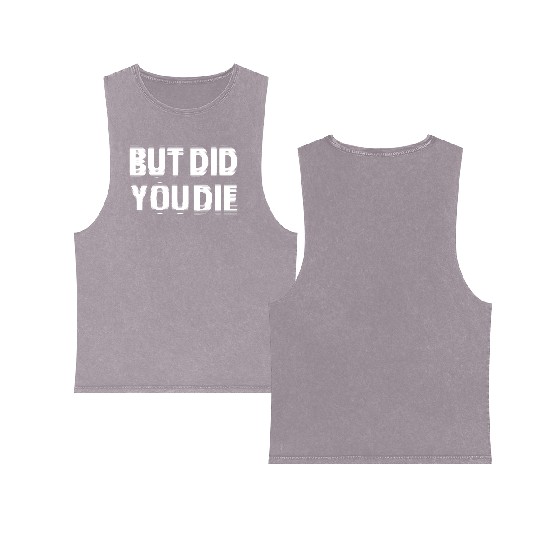 But Did You Die Double Sided Mineral Wash Tank Tops