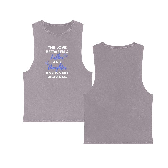 The Love Between A Father And Daughter Knows Double Sided Mineral Wash Tank Tops