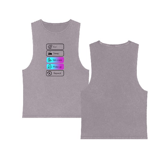 Eat, sleep, skin care, make up, repeat Double Sided Mineral Wash Tank Tops
