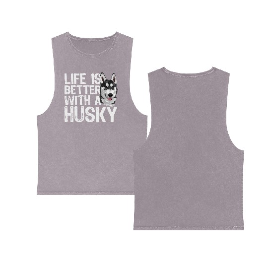 LIFE IS BETTER WITH A HUSKY Double Sided Mineral Wash Tank Tops