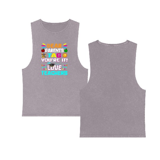 Dear Parents Tag You re it Love Teachers Double Sided Mineral Wash Tank Tops
