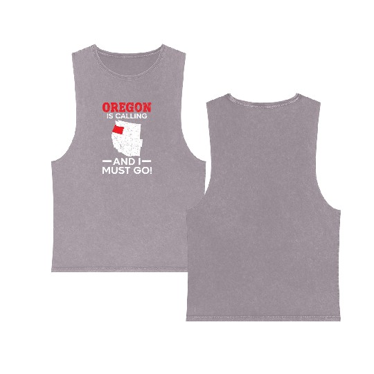 Oregon Is Calling And I Must Go America Oregonians Double Sided Mineral Wash Tank Tops
