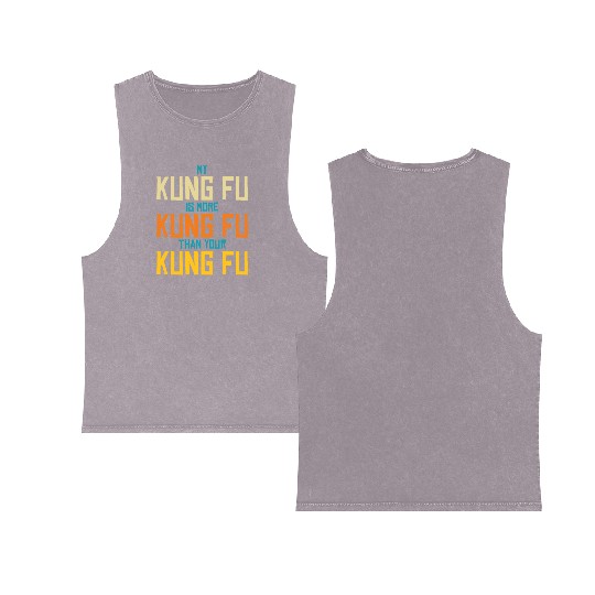 My Kung Fu Is More Kung Fu Than Yours Double Sided Mineral Wash Tank Tops