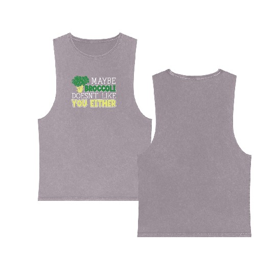 Maybe Broccoli Doesn't Like You Either Vegetable Double Sided Mineral Wash Tank Tops