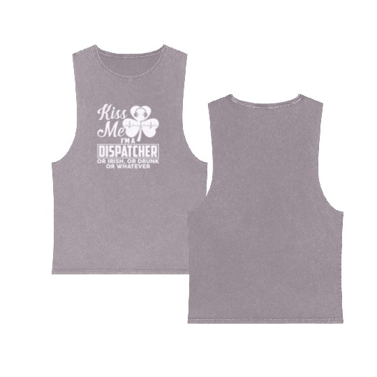 Kiss Me I'm A Dispatcher Or Irish Or Drunk Double Sided Mineral Wash Tank Tops