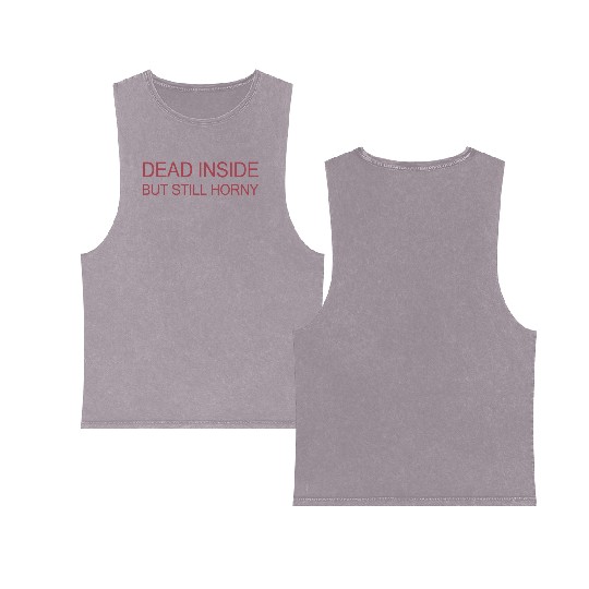 Dead Inside But Still Horny Double Sided Mineral Wash Tank Tops