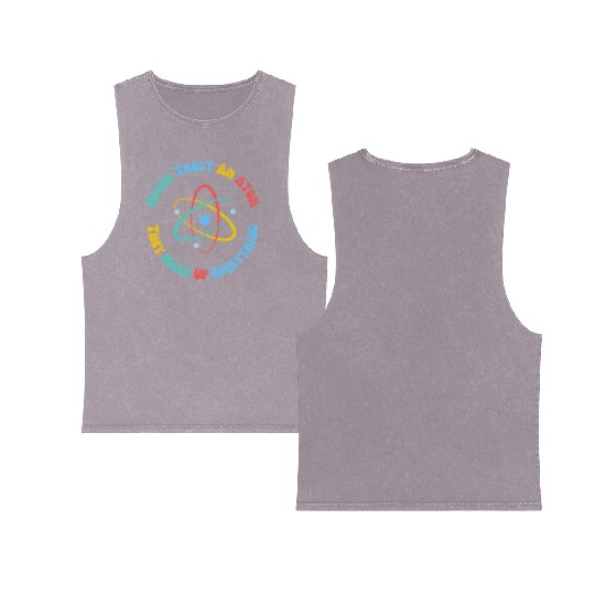 Never Trust An Atom They Make Everything Up Double Sided Mineral Wash Tank Tops