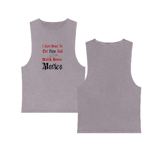 I just want to eat pizza and watch horror movies Double Sided Mineral Wash Tank Tops
