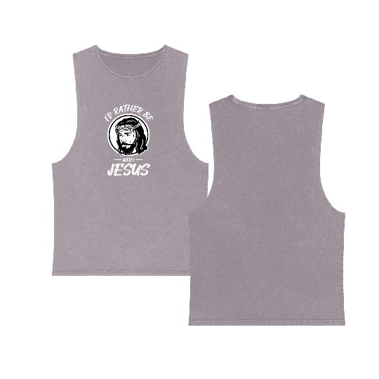 I'd Rather Be With Jesus Cross Christian Faith Double Sided Mineral Wash Tank Tops