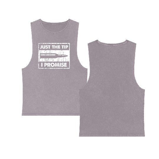 Just The Tip I Promise 2Nd Amendment Double Sided Mineral Wash Tank Tops