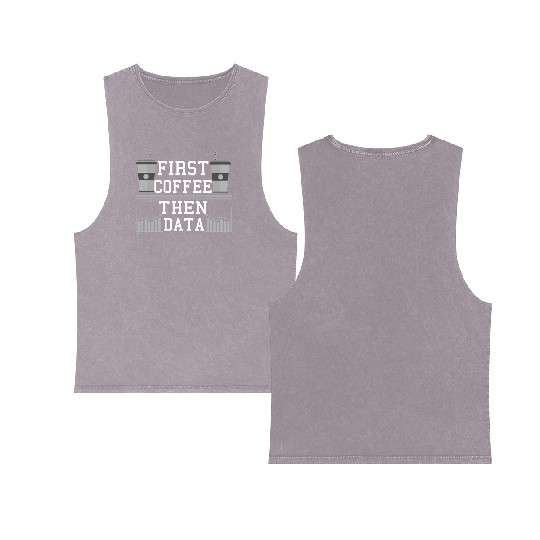 Computer Humor Frist Coffee Then Data Programmer Double Sided Mineral Wash Tank Tops