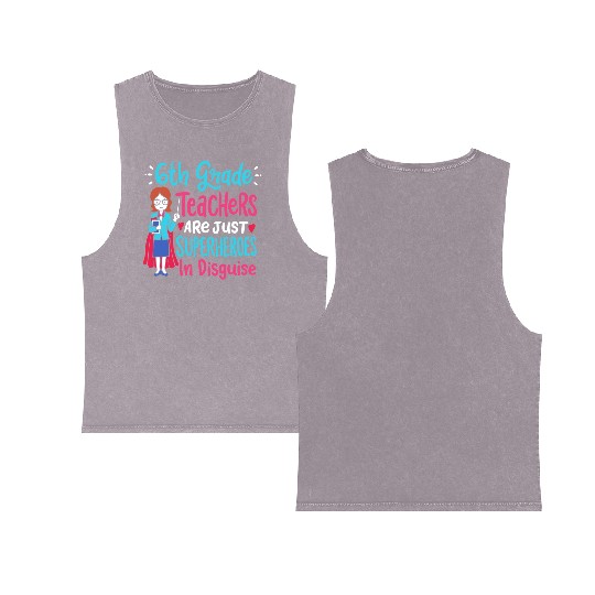 6th Grade Teachers Superheroes In Disguise Gift Double Sided Mineral Wash Tank Tops