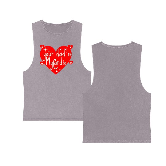 your dad is my cardio, Valentine's day gift Double Sided Mineral Wash Tank Tops