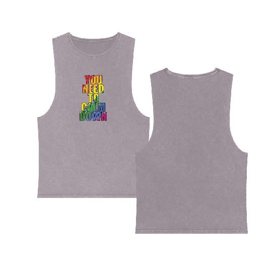 You need to calm down LGBT Rainbow Double Sided Mineral Wash Tank Tops