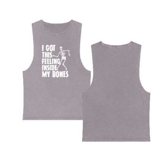 I Got This Feeling Inside My Bones Funny Halloween Double Sided Mineral Wash Tank Tops