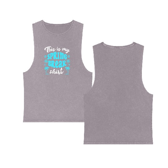 This is my spring break Double Sided Mineral Wash Tank Tops party spring break