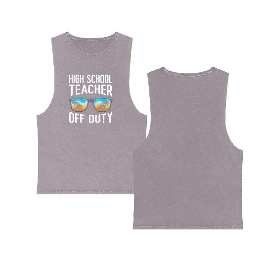 High school teacher off duty vacation teacher Double Sided Mineral Wash Tank Tops