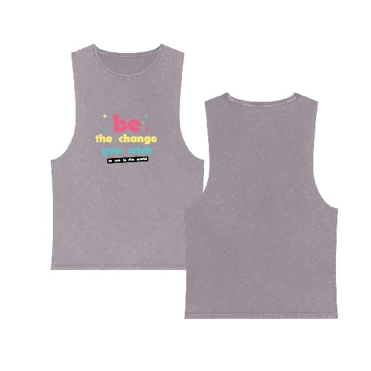 Be the change you wish to see in the world Double Sided Mineral Wash Tank Tops