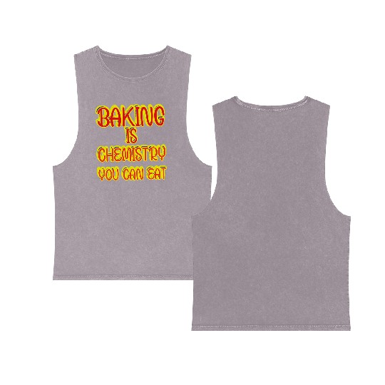 Baking Is Chemistry You Can Eat Double Sided Mineral Wash Tank Tops