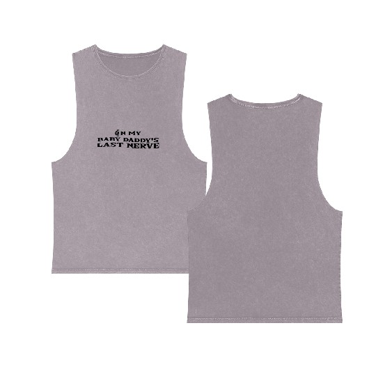 on my baby daddy s last nerve Double Sided Mineral Wash Tank Tops