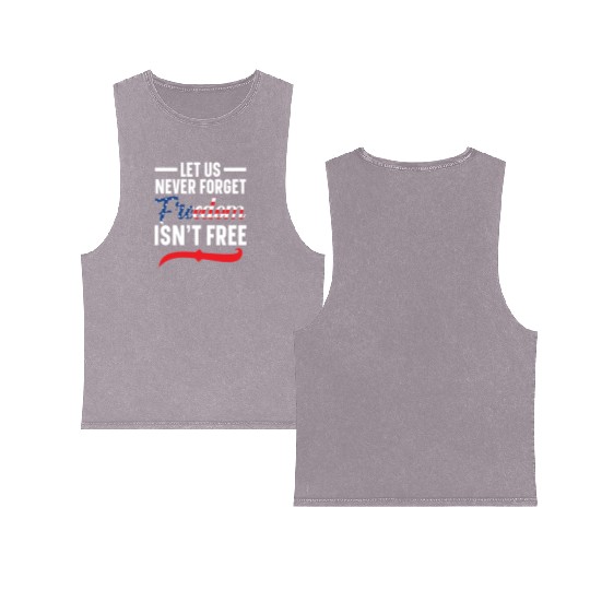 Let Us Never Forget Freedom Isn't Free USA Flag Double Sided Mineral Wash Tank Tops
