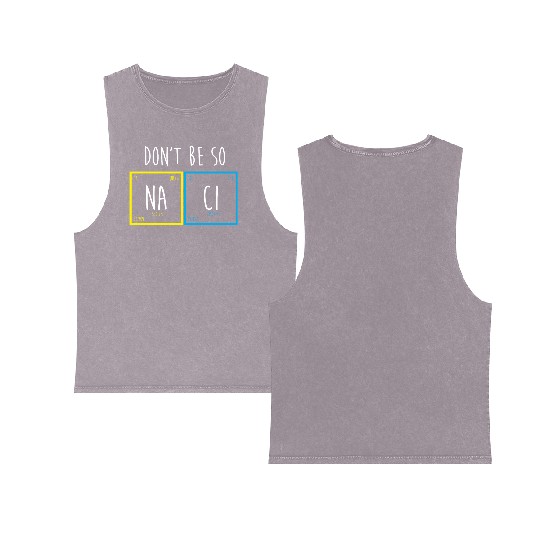 Funny Periodic Table Science Nerd Dont Be So Salty Double Sided Mineral Wash Tank Tops