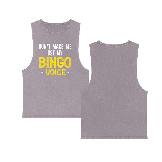 Funny Bingo Player Don t Make Me Use My Bingo Double Sided Mineral Wash Tank Tops