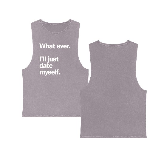 What Ever I Ll Just Date Myself Anti Valentine Double Sided Mineral Wash Tank Tops