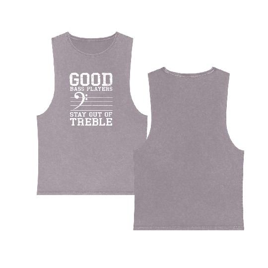 Good Bass Playerstay Out Of Treble Bass Guitar Double Sided Mineral Wash Tank Tops