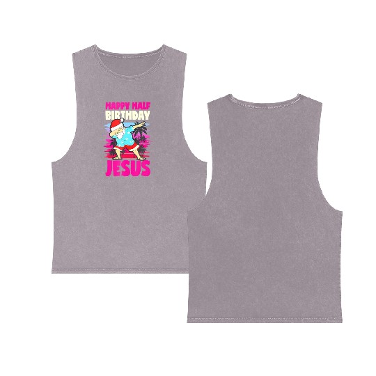 Happy Half Birthday Jesus Dabbing Santa Christmas Double Sided Mineral Wash Tank Tops