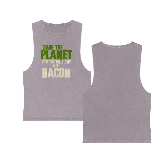 Save The Planet Bacon Lover Double Sided Mineral Wash Tank Tops