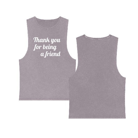 Thank You For Being A Friend Double Sided Mineral Wash Tank Tops