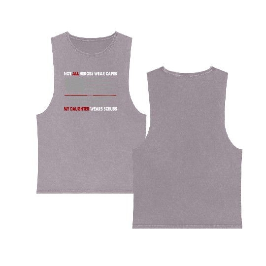 Nurses Not All Heroes Wear Capes My Daughter Wears Double Sided Mineral Wash Tank Tops