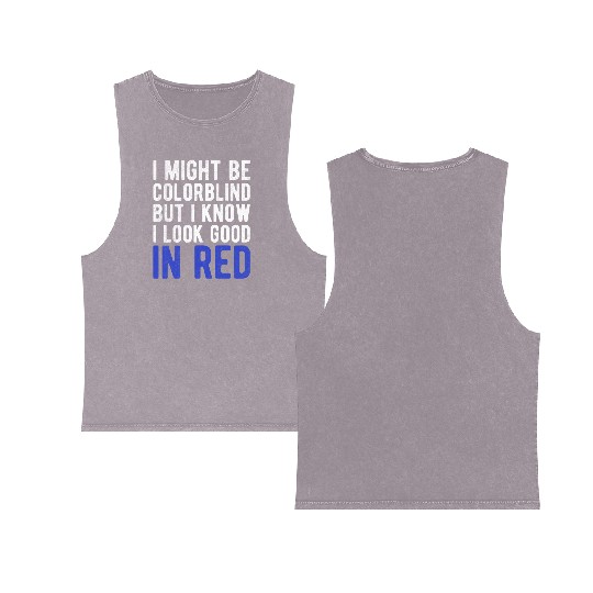 Funny Sayings Cool I Might Be Colorblind But I Double Sided Mineral Wash Tank Tops