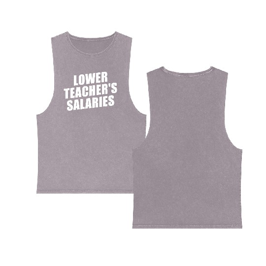 Lower Teacher Salaries Funny Teacher Powers Joke Double Sided Mineral Wash Tank Tops
