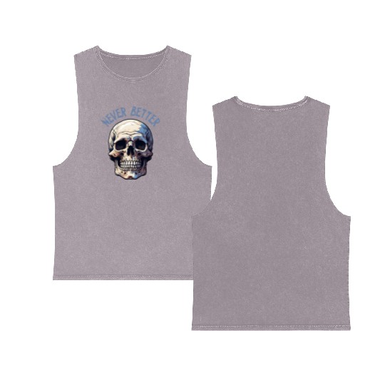 Never Better Skeleton Funny Halloween Skull Double Sided Mineral Wash Tank Tops