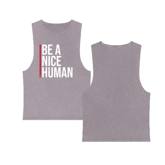 Be A Nice Human Motivate Good Kindness Quote Double Sided Mineral Wash Tank Tops