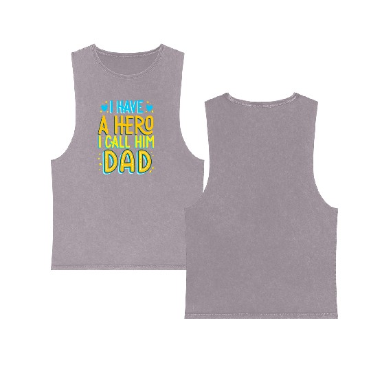 i have a hero i call him dad Double Sided Mineral Wash Tank Tops