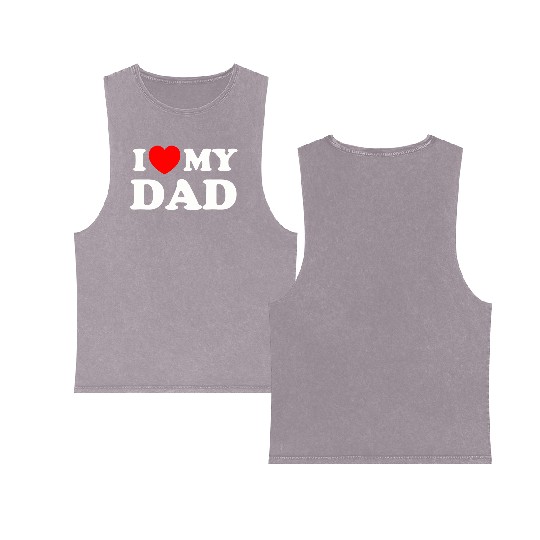 I love (heart) my dad Double Sided Mineral Wash Tank Tops